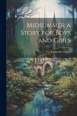 Midsummer a Story for Boys and Girls