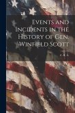 Events and Incidents in the History of Gen. Winfield Scott