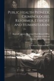 Public Health Pioneer, Criminologist, Reformer, Ethicist and Humanitarian: Oral History Transcript / 1997