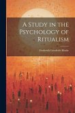 A Study in the Psychology of Ritualism