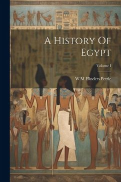 A History Of Egypt; Volume I - Petrie, W. M. Flinders