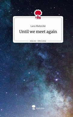 Until we meet again. Life is a Story - story.one - Mahncke, Lara