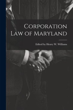 Corporation Law of Maryland - Henry W. Williams, Edited