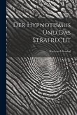 Der Hypnotismus und das Strafrecht