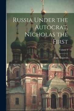 Russia Under the Autocrat, Nicholas the First; Volume I - Golovin, Ivan