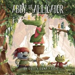 Abby The Alligator: Embracing Your Unique Tail and Unleashing Your Inner Greatness! - And Leaf, Luffy Luna
