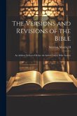 The Versions and Revisions of the Bible: An Address Delivered Before the Salem County Bible Society