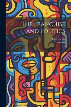 The Franchise and Politics: 2 - Garner, John