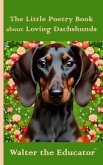 The Little Poetry Book about Loving Dachshunds (eBook, ePUB)