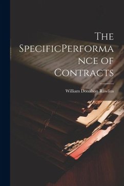 The SpecificPerformance of Contracts - Rawlins, William Donalson