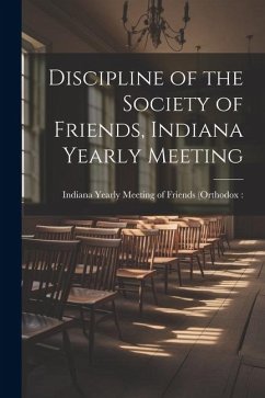 Discipline of the Society of Friends, Indiana Yearly Meeting - Indiana Yearly Meeting of Friends (or
