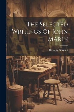 The Selected Writings Of John Marin - Norman, Dorothy