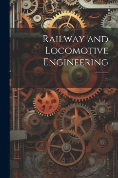 Railway and Locomotive Engineering: 29 - Anonymous