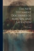 The New Testament Doctrines of Man, Sin, and Salvation