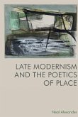 Late Modernism and the Poetics of Place
