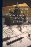 Access to the Built Environment a Review of Literature