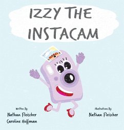 Izzy the Instacam - Fleischer, Nathan; Hoffman, Caroline