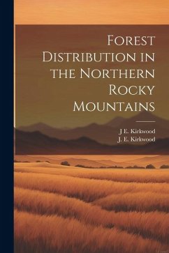 Forest Distribution in the Northern Rocky Mountains - Kirkwood, J. E.