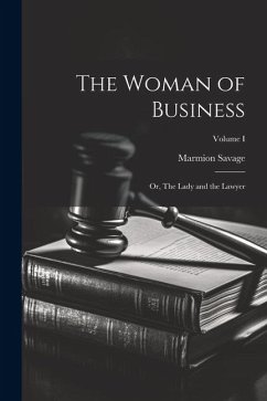 The Woman of Business; or, The Lady and the Lawyer; Volume I - Savage, Marmion