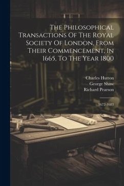The Philosophical Transactions Of The Royal Society Of London, From Their Commencement, In 1665, To The Year 1800: 1672-1683 - Hutton, Charles; Shaw, George