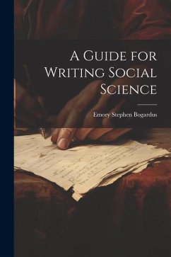 A Guide for Writing Social Science - Bogardus, Emory Stephen