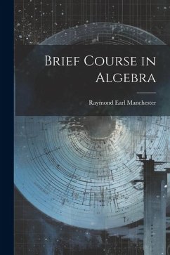 Brief Course in Algebra - Manchester, Raymond Earl