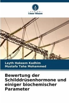 Bewertung der Schilddrüsenhormone und einiger biochemischer Parameter - Kadhim, Layth Hakeem;Mohammed, Mustafa Taha