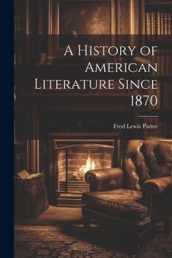 A History of American Literature Since 1870 - Lewis, Pattee Fred