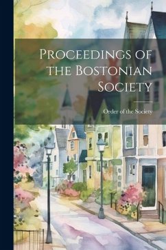 Proceedings of the Bostonian Society - Of the Society, Order