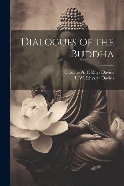 Dialogues of the Buddha - Davids, T. W. Rhys Tr; Davids, Caroline A. F. Rhys