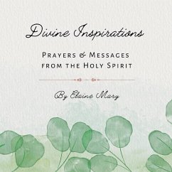 Divine Inspirations: Prayers and Messages from the Holy Spirit - Mary, Elaine