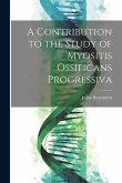 A Contribution to the Study of Myositis Ossificans Progressiva