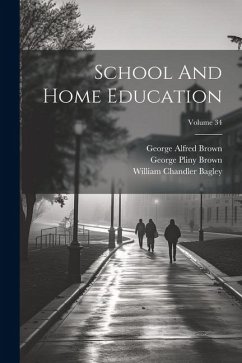 School And Home Education; Volume 34 - Brown, George Pliny