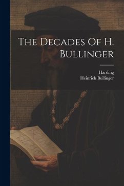 The Decades Of H. Bullinger - Bullinger, Heinrich; Harding