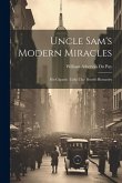 Uncle Sam's Modern Miracles: His Gigantic Tasks That Benefit Humanity