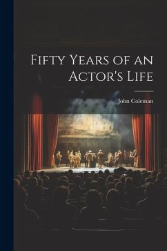 Fifty Years of an Actor's Life - Coleman, John