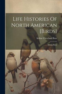 Life Histories Of North American [birds]: Diving Birds - Bent, Arthur Cleveland