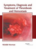 Symptoms, Diagnosis and Treatment of Thrombosis and Hemostasis Symptoms, Diagnosis and Treatment of Thrombosis and Hemostasis