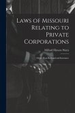 Laws of Missouri Relating to Private Corporations: Other Than Railroad and Insurance