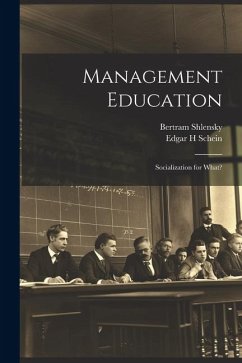 Management Education: Socialization for What? - Shlensky, Bertram; Schein, Edgar H.