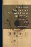 The Upper Envelope of Piecewise Linear Functions: Algorithms and Applications