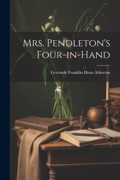 Mrs. Pendleton's Four-in-hand - Franklin Horn Atherton, Gertrude