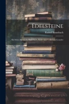 Edelsteine: Six Select Stories by Baumbach, Seidel and Volkmann-Leander - Baumbach, Rudolf