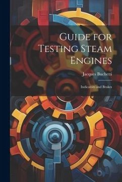 Guide for Testing Steam Engines - Buchetti, Jacques