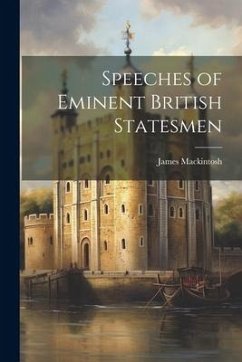 Speeches of Eminent British Statesmen - Mackintosh, James