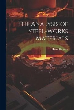 The Analysis of Steel-works Materials - Brearley, Harry