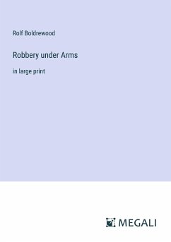 Robbery under Arms - Boldrewood, Rolf