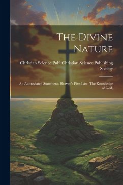 The Divine Nature: An Abbreviated Statement, Heaven's First Law, The Knowledge of God, - Science Publishing Society, Christian