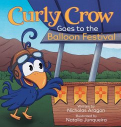 Curly Crow Goes to the Balloon Festival - Crow LLC, Curly; Aragon, Nicholas