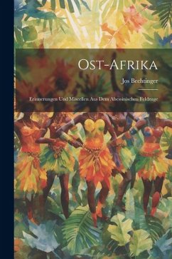 Ost-afrika: Erinnerungen und Miscellen aus dem Abessinischen Feldzuge - Bechtinger, Jos